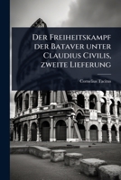 Der Freiheitskampf der Bataver unter Claudius Civilis, zweite Lieferung (German Edition) 1024507580 Book Cover