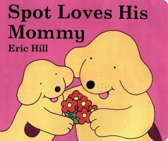 Spot Loves His Mum (Spot the Dog) 0399245111 Book Cover