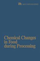 Chemical Changes in Food During Processing (Ellis Horwood Series in Food Science & Technology) 940171018X Book Cover