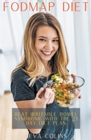 Fodmap Diet Beat Irritable Bowel Syndrome with the 21 Day Diet Plan. B0BSMMMNDC Book Cover