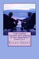 Understanding Dementia and Caregiving for Your Aging Parents from A to Z 1484148290 Book Cover
