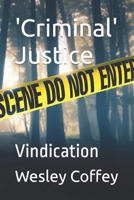'Criminal' Justice: Vindication 1685645348 Book Cover