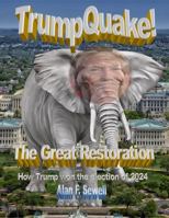 Trumpquake: The Great Restoration: How Trump won the election of 2024 1733922075 Book Cover
