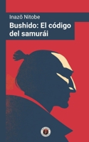 Bushido: El código del samurái: Edición con nuevo prólogo, el prólogo de la primera edición e introducción (Spanish Edition) B0H1X47ZL4 Book Cover