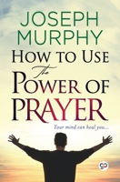 How to Use the Power of Prayer 1091838208 Book Cover