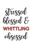 Stressed Blessed and Whittling Obsessed Whittling Lover Whittling Obsessed Notebook A beautiful: Lined Notebook / Journal Gift,, 120 Pages, 6 x 9 inches, Personal Diary, Whittling Obsessed, Whittling  1679005138 Book Cover