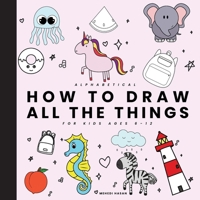 All the things for kids Alphabetic: Drawings of Cute Stuff, Animals, Food, Unicorns, and other Amazing Things (How To Draw Books For Kids) B0CPDMHFW6 Book Cover