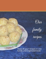 Our family recipes: Keep all your recipes in one handy and organized book. size 8,5" x 11",  45 recipes , 92 pages. 1660903114 Book Cover