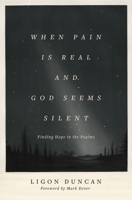 When Pain Is Real and God Seems Silent: Finding Hope in the Psalms 1433569051 Book Cover