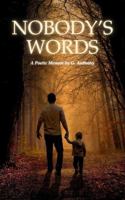 Nobody's Words: A Poetic Memoir B0DQ5XNDDB Book Cover