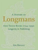 A History of Longmans and Their Books 1724-1990: Longevity in Publishing 158456234X Book Cover