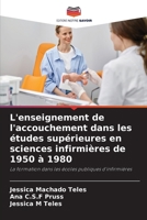 L'enseignement de l'accouchement dans les études supérieures en sciences infirmières de 1950 à 1980: La formation dans les écoles publiques d'infirmières (French Edition) 6206811743 Book Cover