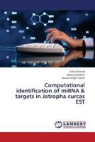 Computational Identification of Mirna & Targets in Jatropha Curcas Est 3659447501 Book Cover