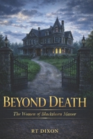 Beyond Death: The Women of Blackthorn Manor B0GS2Z9116 Book Cover
