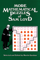 More Mathematical Puzzles of Sam Loyd 0486207099 Book Cover