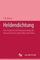 Heldendichtung: Eine Vergleichende Phänomenologie Der Heroischen Poesie Aller Völker Und Zeiten 3476999874 Book Cover