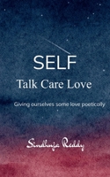 Self - Talk Care Love Giving ourselves some love poetically 9373147919 Book Cover