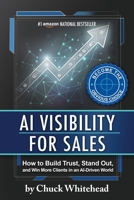 AI Visibility for Sales: How to Build Trust, Stand Out, and Win More Clients in an Al-Driven World 1968149317 Book Cover