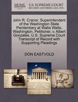 John R. Cranor, Superintendent of the Washington State Penitentiary at Walla Walla, Washington, Petitioner, v. Albert Gonzales. U.S. Supreme Court Transcript of Record with Supporting Pleadings 127041626X Book Cover