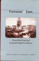 Covenant of Care: Newark Beth Israel and the Jewish Hospital in America 0813539102 Book Cover