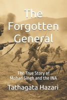 The Forgotten General: The True Story of Mohan Singh and the INA B0FMND7HNP Book Cover