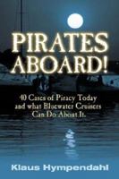 Pirates Aboard: Forty Cases of Piracy Today and What Bluewater Cruisers Can Do about It: Forty Cases of Piracy Today and What Bluewater Cruisers Can Do about It 1574092308 Book Cover