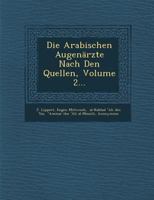 Die Arabischen Augenarzte Nach Den Quellen, Volume 2... 1249958733 Book Cover