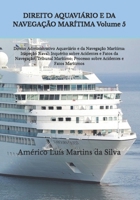 DIREITO AQUAVIÁRIO E DA NAVEGAÇÃO MARÍTIMA Volume 5: Direito Administrativo Aquaviário e da Navegação Marítima: Inspeção Naval; Inquérito sobre Aciden B091F18P8P Book Cover