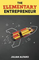 The Elementary Entrepreneur 1987561589 Book Cover