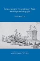 Iconoclasm in Revolutionary Paris: The Transformation of Signs 0729410544 Book Cover