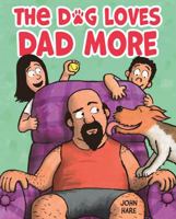 The Dog Loves Dad More 1250458943 Book Cover