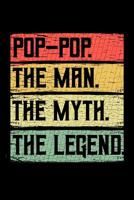 Pop-Pop The Man The Myth The Legend: Grandparents Notebook to Write in, 6x9, Lined, 120 Pages Journal 108072012X Book Cover