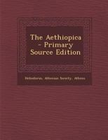 The Aethiopica - Primary Source Edition 1294612433 Book Cover