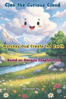 Cleo the Curious Cloud Watches God Create the Earth: Based on Genesis Chapter One (The Adventures of Cleo the Curious Cloud) B0FPM1719D Book Cover