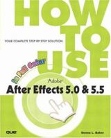 How to Use Adobe After Effects 5.0 & 5.5 (How to Use) 0789728419 Book Cover