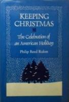 Keeping Christmas: The Celebration of an American Holiday 0208022783 Book Cover