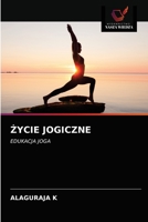 ŻYCIE JOGICZNE: EDUKACJA JOGA 6203619094 Book Cover