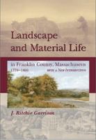 Landscape and Material Life in Franklin County, Massachusetts, 1770-1860 1572332069 Book Cover