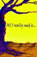 All I Really Need Is.... 1420882228 Book Cover