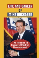 Life And Career Of Mike Huckabee: The Policies To Improve Children Development: Pardon Policies Of Mike Huckabee null Book Cover