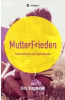 Mutterfrieden: Eine Heilreise und Spurensuche 3743904942 Book Cover