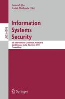Information Systems Security: 6th International Conference, Iciss 2010, Gandhinagar, India, December 17-19, 2010 3642177131 Book Cover