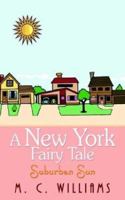 A New York Fairy Tale: Suburban Sun 1410780368 Book Cover
