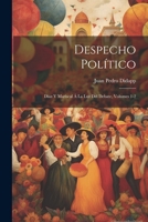 Despecho Político: Díaz Y Mariscal Á La Luz Del Debate, Volumes 1-2 1022874497 Book Cover