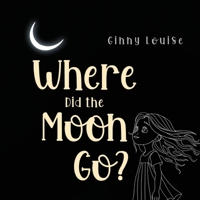 Where did the Moon go? 1787884821 Book Cover