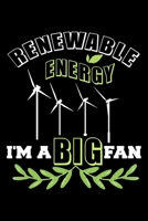 Renewable Energy I'm A Big Fan Green Energy: Lined Journal, Diary, Notebook, 6x9 inches with 120 Pages. 1679309676 Book Cover
