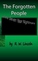 The Forgotten People: of the seven year nightmare 1974405532 Book Cover