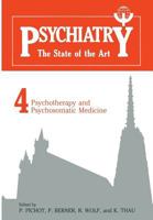 Psychiatry: The State of the Art : Psychotherapy and Psychosomatic Medicine (Psychiatry, the State of the Art) 1468446991 Book Cover