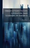 Observations On Life Literature And Learning In America 1179736168 Book Cover