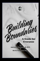 Building Boundaries: A Guide for Everyone 1105969134 Book Cover
